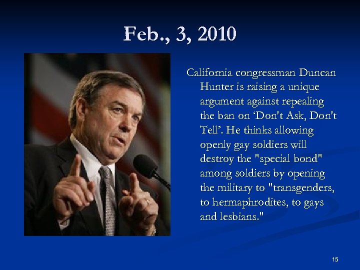 Feb. , 3, 2010 California congressman Duncan Hunter is raising a unique argument against