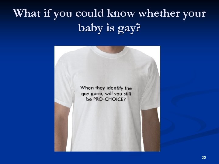 What if you could know whether your baby is gay? 20 