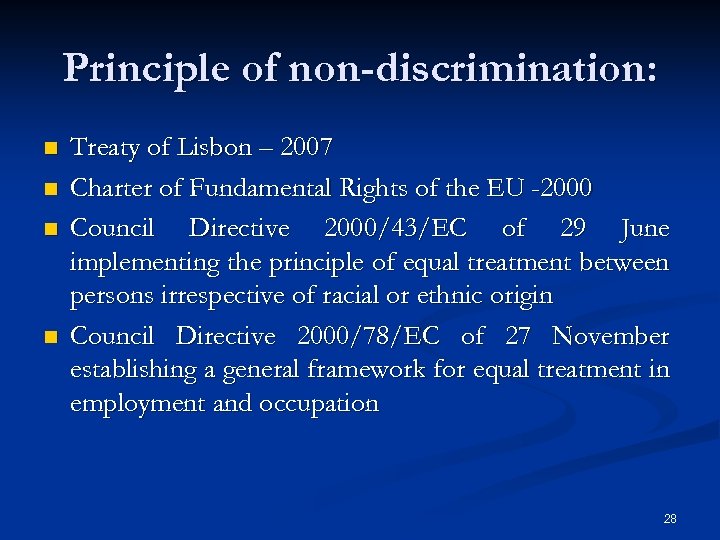 Principle of non-discrimination: n n Treaty of Lisbon – 2007 Charter of Fundamental Rights