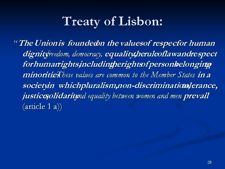 Treaty of Lisbon: “The Union is founded the valuesof respect human on for dignityfreedom,