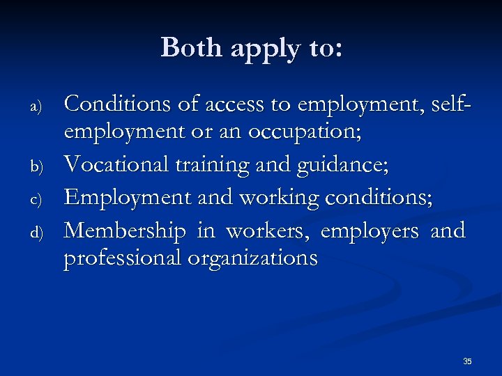 Both apply to: a) b) c) d) Conditions of access to employment, selfemployment or