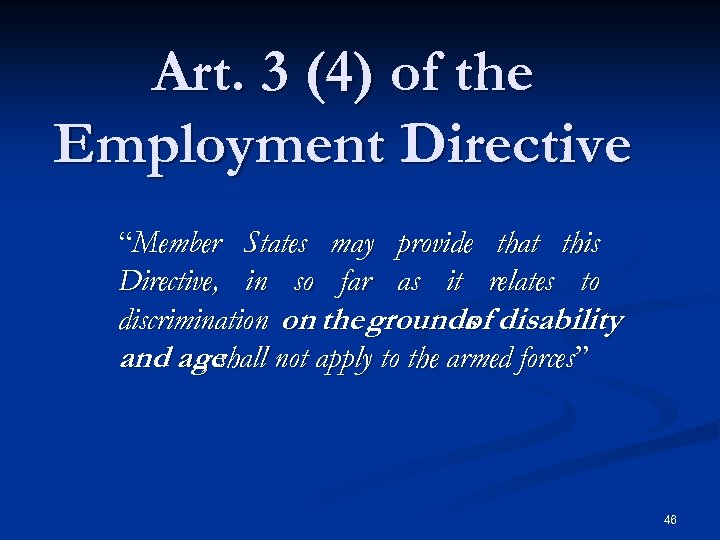 Art. 3 (4) of the Employment Directive “Member States may provide that this Directive,