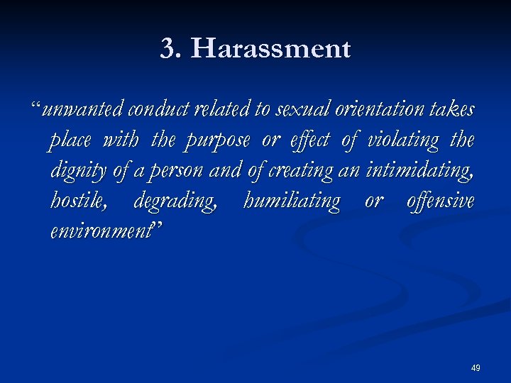 3. Harassment “unwanted conduct related to sexual orientation takes place with the purpose or