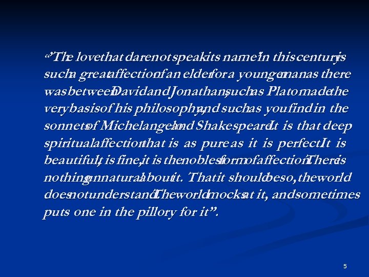 “’Th lovethat darenot speakits name’ this century e in is sucha greataffection an elderfor