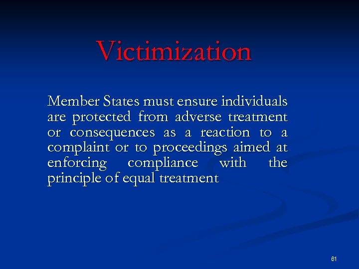 Victimization Member States must ensure individuals are protected from adverse treatment or consequences as