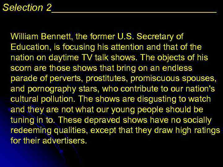 Selection 2_______________ William Bennett, the former U. S. Secretary of Education, is focusing his