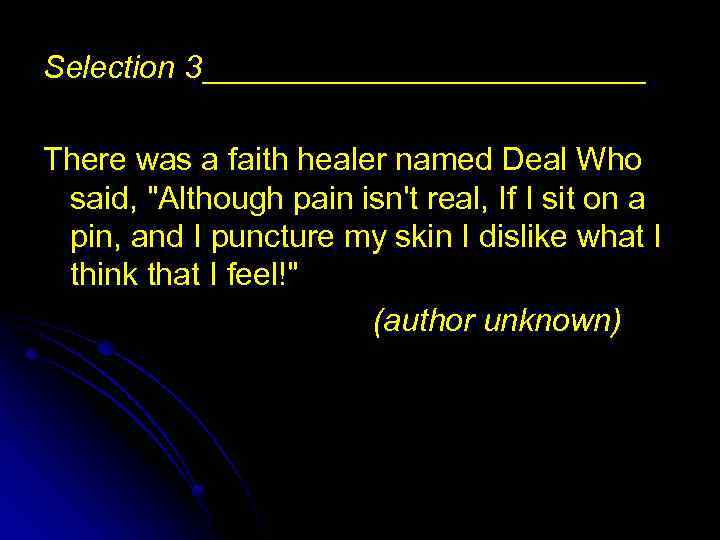 Selection 3_____________ There was a faith healer named Deal Who said, 