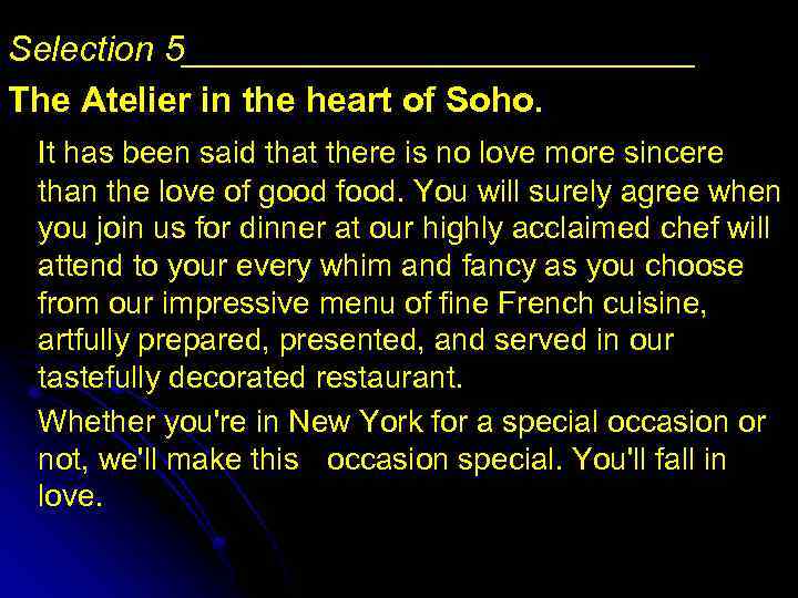 Selection 5_____________ The Atelier in the heart of Soho. It has been said that