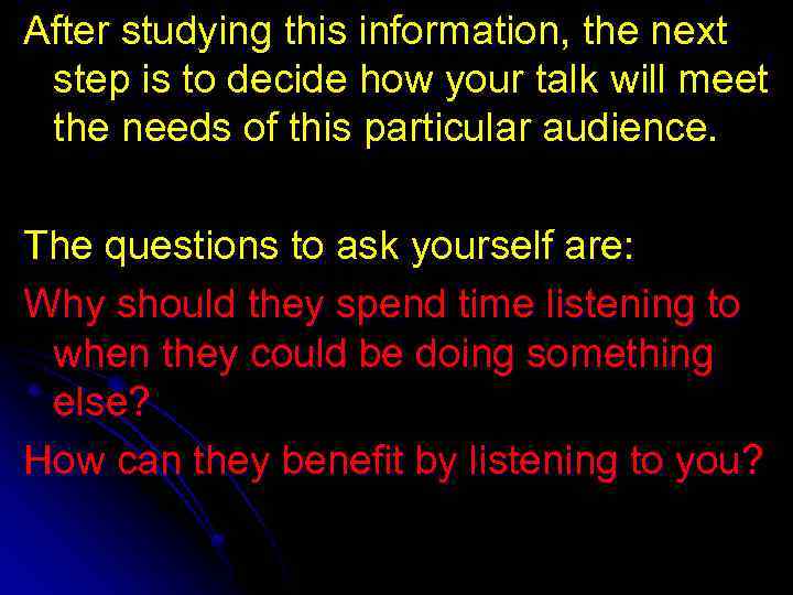 After studying this information, the next step is to decide how your talk will