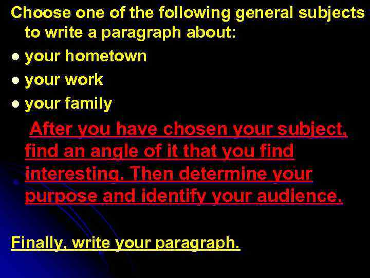 Choose one of the following general subjects to write a paragraph about: l your