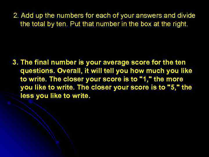 2. Add up the numbers for each of your answers and divide the total