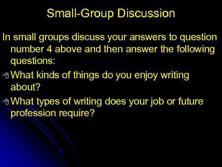 Small Group Discussion In small groups discuss your answers to question number 4 above