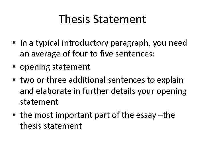 Thesis Statement • In a typical introductory paragraph, you need an average of four