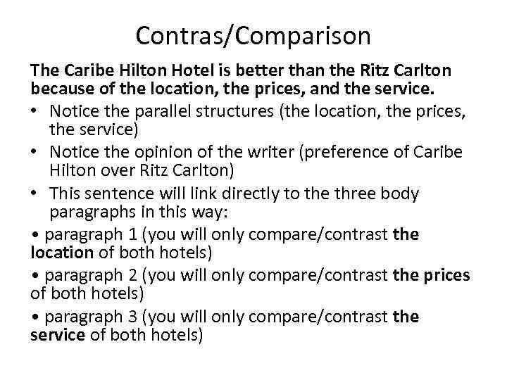 Contras/Comparison The Caribe Hilton Hotel is better than the Ritz Carlton because of the