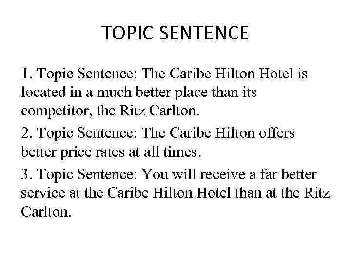 TOPIC SENTENCE 1. Topic Sentence: The Caribe Hilton Hotel is located in a much