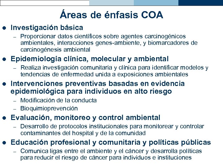 Áreas de énfasis COA l Investigación básica – l Epidemiología clínica, molecular y ambiental