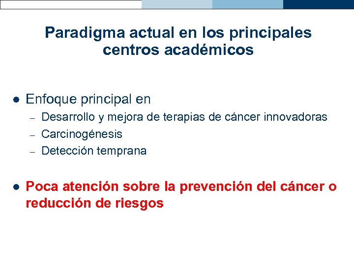Paradigma actual en los principales centros académicos l Enfoque principal en – – –