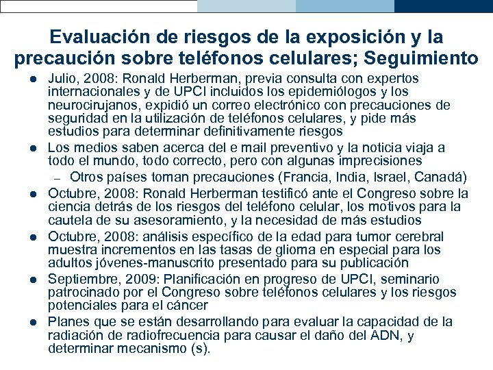 Evaluación de riesgos de la exposición y la precaución sobre teléfonos celulares; Seguimiento l