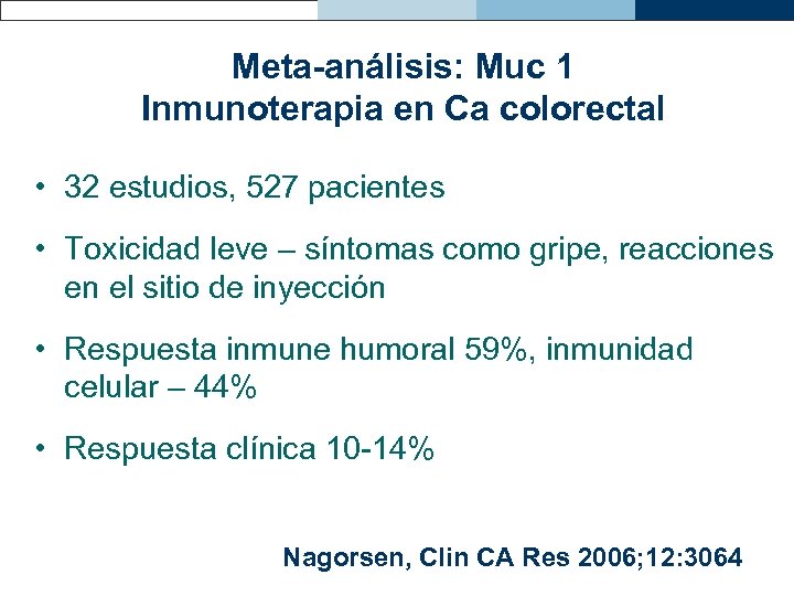 Meta-análisis: Muc 1 Inmunoterapia en Ca colorectal • 32 estudios, 527 pacientes • Toxicidad