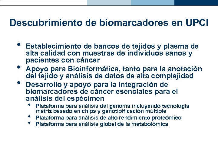 Descubrimiento de biomarcadores en UPCI • • • Establecimiento de bancos de tejidos y