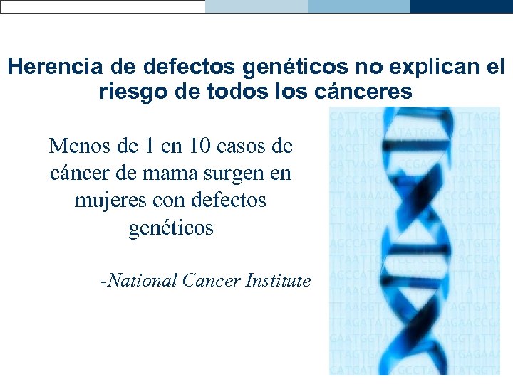 Herencia de defectos genéticos no explican el riesgo de todos los cánceres Menos de