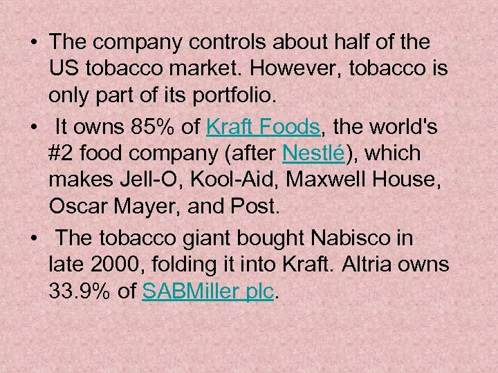  • The company controls about half of the US tobacco market. However, tobacco