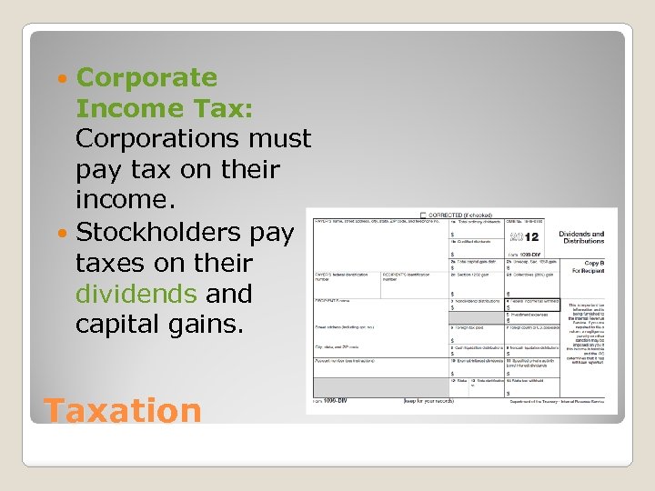 Corporate Income Tax: Corporations must pay tax on their income. Stockholders pay taxes on