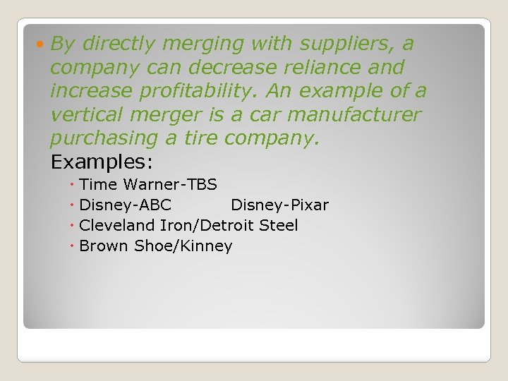  By directly merging with suppliers, a company can decrease reliance and increase profitability.