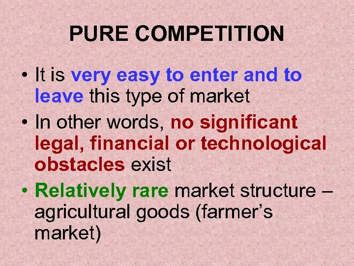 PURE COMPETITION • It is very easy to enter and to leave this type