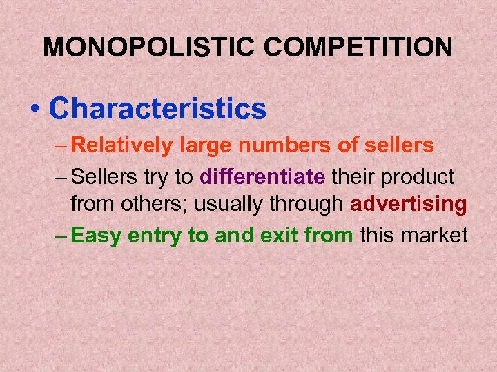 MONOPOLISTIC COMPETITION • Characteristics – Relatively large numbers of sellers – Sellers try to