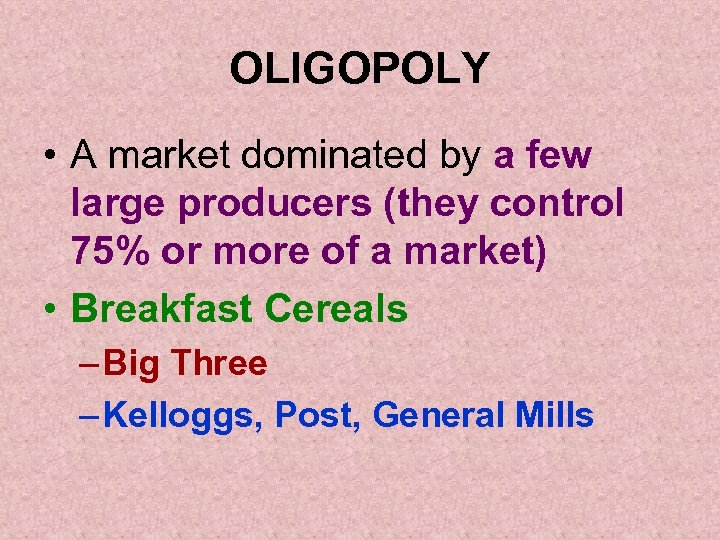 OLIGOPOLY • A market dominated by a few large producers (they control 75% or