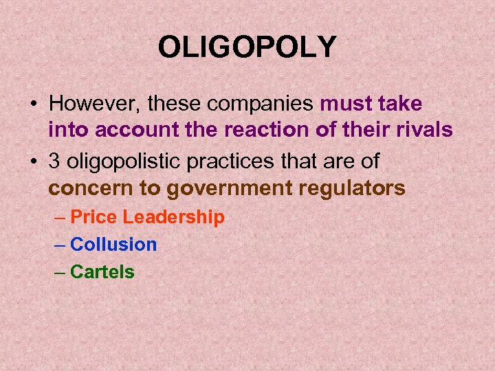 OLIGOPOLY • However, these companies must take into account the reaction of their rivals