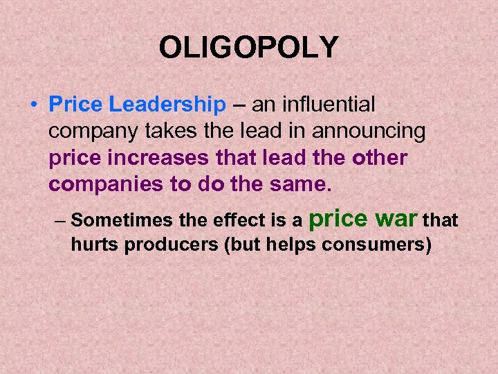 OLIGOPOLY • Price Leadership – an influential company takes the lead in announcing price