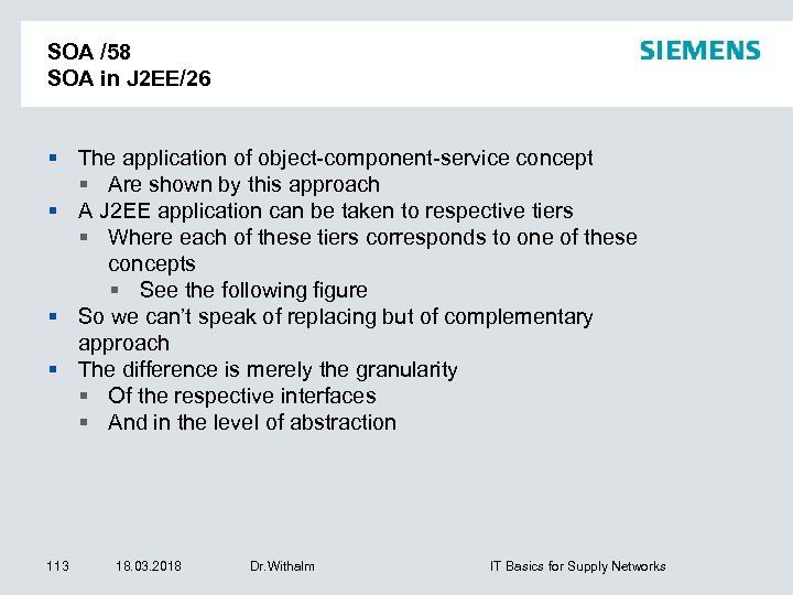 SOA /58 SOA in J 2 EE/26 The application of object-component-service concept Are shown
