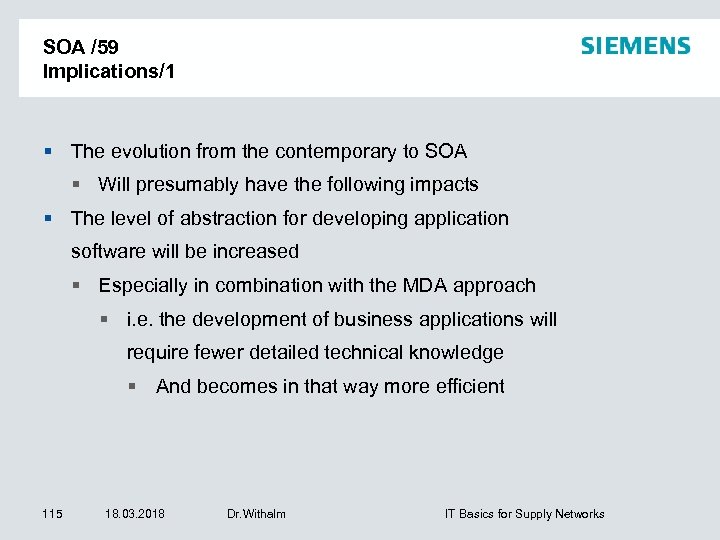 SOA /59 Implications/1 The evolution from the contemporary to SOA Will presumably have the
