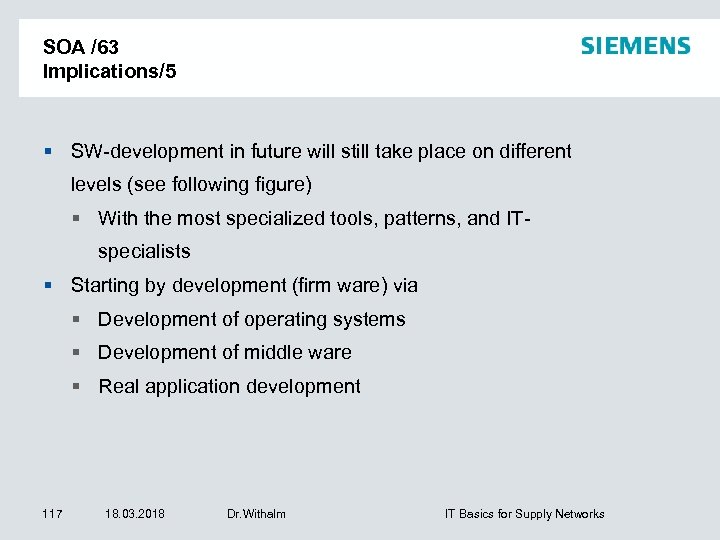 SOA /63 Implications/5 SW-development in future will still take place on different levels (see
