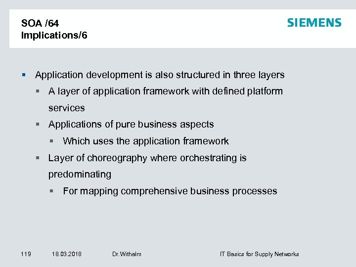 SOA /64 Implications/6 Application development is also structured in three layers A layer of