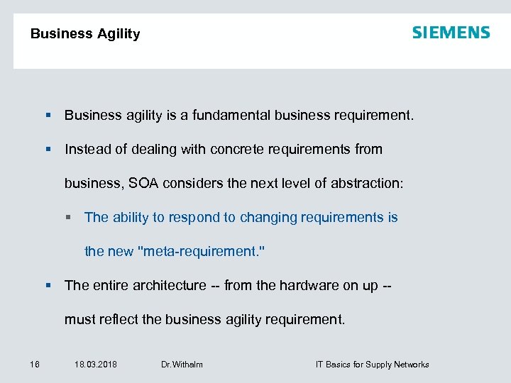 Business Agility Business agility is a fundamental business requirement. Instead of dealing with concrete
