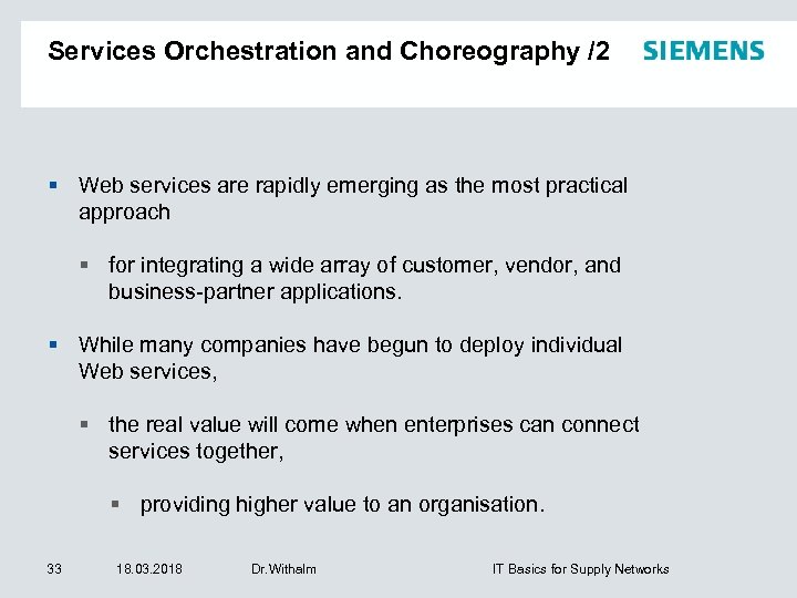 Services Orchestration and Choreography /2 Web services are rapidly emerging as the most practical