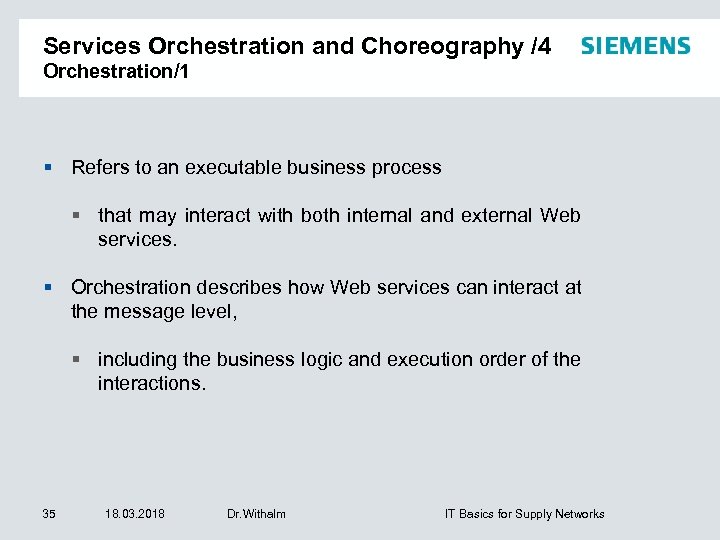 Services Orchestration and Choreography /4 Orchestration/1 Refers to an executable business process that may
