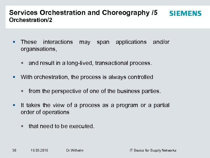 Services Orchestration and Choreography /5 Orchestration/2 These interactions organisations, may span applications and/or and