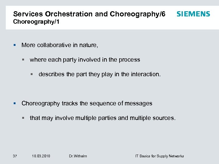 Services Orchestration and Choreography/6 Choreography/1 More collaborative in nature, where each party involved in