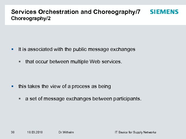 Services Orchestration and Choreography/7 Choreography/2 It is associated with the public message exchanges that