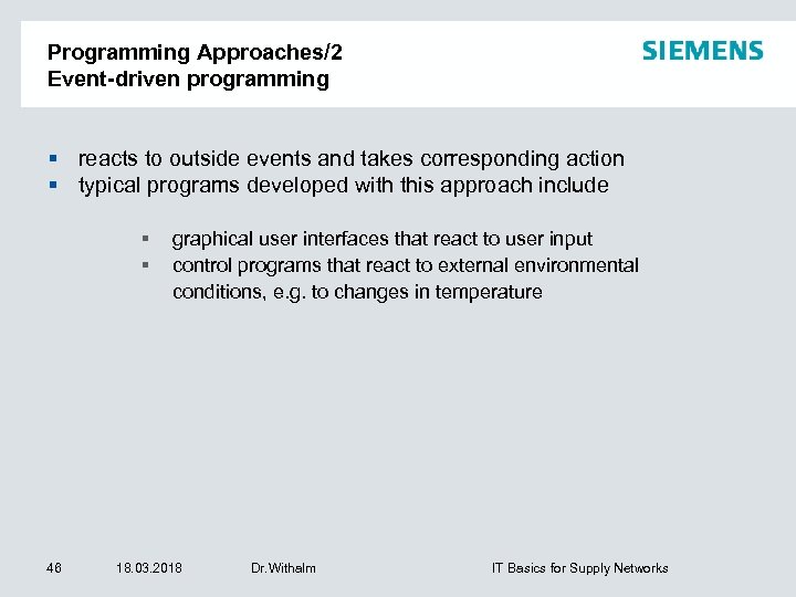 Programming Approaches/2 Event-driven programming reacts to outside events and takes corresponding action typical programs
