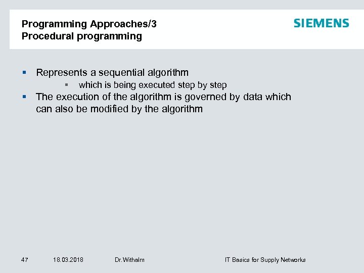 Programming Approaches/3 Procedural programming Represents a sequential algorithm which is being executed step by