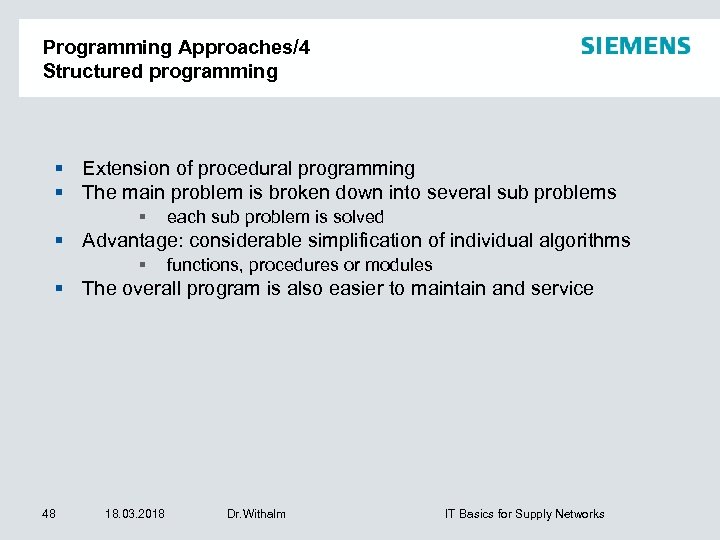 Programming Approaches/4 Structured programming Extension of procedural programming The main problem is broken down