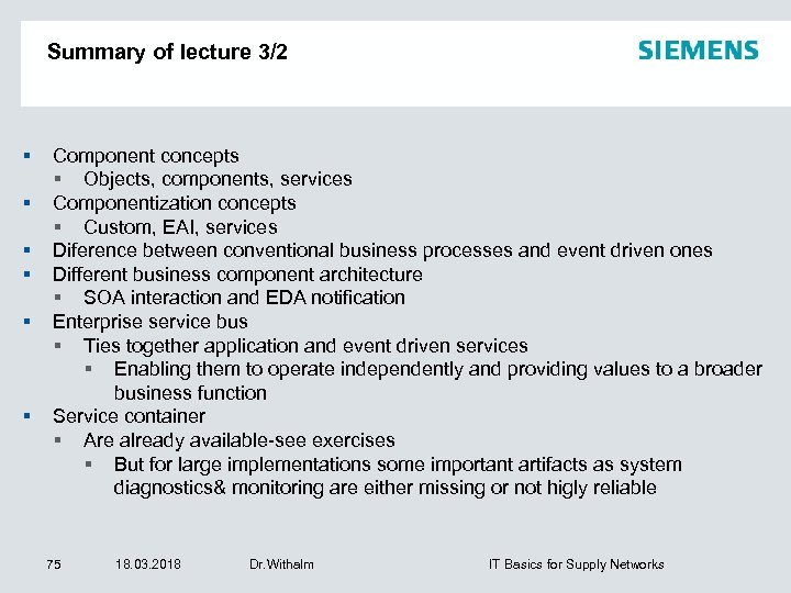 Summary of lecture 3/2 Component concepts Objects, components, services Componentization concepts Custom, EAI, services