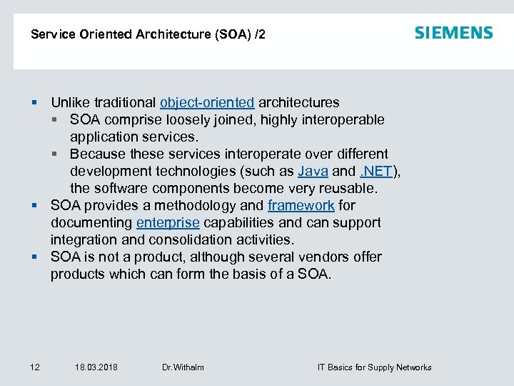Service Oriented Architecture (SOA) /2 Unlike traditional object-oriented architectures SOA comprise loosely joined, highly