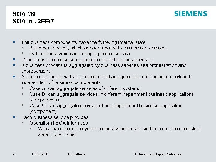 SOA /39 SOA in J 2 EE/7 92 The business components have the following