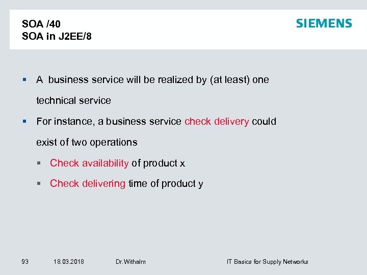 SOA /40 SOA in J 2 EE/8 A business service will be realized by